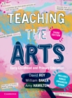 Image for Teaching the arts  : early childhood and primary education