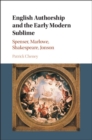 Image for English authorship and the early modern sublime: fictions of transport in Spenser, Marlowe, Jonson, and Shakespeare