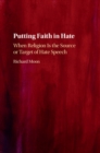 Image for Putting Faith in Hate: When Religion Is the Source or Target of Hate Speech