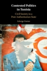 Image for Contested politics in Tunisia: civil society in a post-authoritarian state