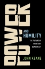 Image for Power and humility: reflections on the future of monitory democracy