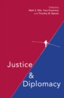 Image for Justice and Diplomacy: Resolving Contradictions in Diplomatic Practice and International Humanitarian Law