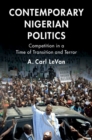 Image for Contemporary Nigerian Politics: Competition in a Time of Transition and Terror