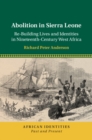 Image for Abolition in Sierra Leone: Re-Building Lives and Identities in Nineteenth-Century West Africa