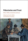 Image for Fiduciaries and Trust: Ethics, Politics, Economics and Law