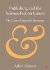 Image for Publishing the Science Fiction Canon: The Case of Scientific Romance
