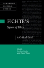 Image for Fichte&#39;s System of ethics: a critical guide