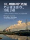 Image for Anthropocene As a Geological Time Unit: A Guide to the Scientific Evidence and Current Debate