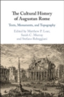Image for The cultural history of Augustan Rome: texts, monuments, and topography