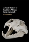 Image for A fossil history of southern African land mammals