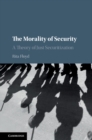 Image for The Morality of Security: A Theory of Just Securitization