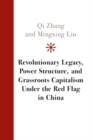 Image for Revolutionary Legacy, Power Structure, and Grassroots Capitalism Under the Red Flag in China