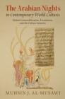 Image for The Arabian Nights in Contemporary World Cultures: Global Commodification, Translation, and the Culture Industry