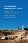 Image for Greek Tragedy After the Fifth Century: A Survey from ca. 400 BC to ca. AD 400