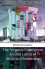 Image for Perpetual Immigrant and the Limits of Athenian Democracy