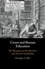 Image for Cicero and Roman education: the reception of the speeches and ancient scholarship