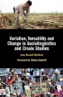 Image for Variation, Versatility and Change in Sociolinguistics and Creole Studies