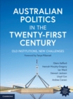 Image for Australian politics in the twenty-first century  : old institutions, new challenges