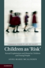 Image for Children as &#39;Risk&#39;: Sexual Exploitation and Abuse by Children and Young People