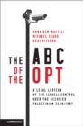 Image for The ABC of the OPT: a legal lexicon of the Israeli control over the occupied Palestinian Territory