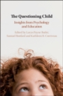 Image for The questioning child: insights from psychology and education
