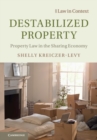 Image for Destabilized Property: Property Law in the Sharing Economy