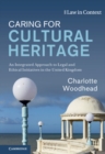 Image for Caring for Cultural Heritage: An Integrated Approach to Legal and Ethical Initiatives in the United Kingdom