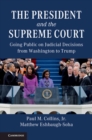 Image for President and the Supreme Court: Going Public on Judicial Decisions from Washington to Trump