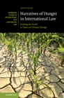 Image for Narratives of Hunger in International Law: Feeding the World in Times of Climate Change