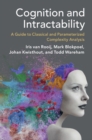Image for Cognition and Intractability: A Guide to Classical and Parameterized Complexity Analysis