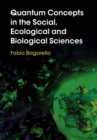 Image for Quantum Concepts in the Social, Ecological and Biological Sciences