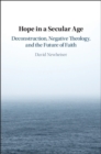 Image for Hope in a Secular Age: Deconstruction, Negative Theology, and the Future of Faith