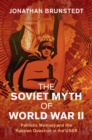 Image for The Soviet myth of World War II: patriotic memory and the Russian question in the USSR