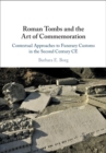 Image for Roman Tombs and the Art of Commemoration: Contextual Approaches to Funerary Customs in the Second Century CE