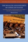 Image for The Wealth and Poverty of African States: Economic Growth, Living Standards and Taxation Since the Late Nineteenth Century