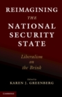 Image for Reimagining the National Security State: Liberalism on the Brink