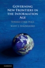 Image for Governing New Frontiers in the Information Age: Toward Cyber Peace