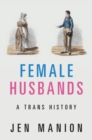 Image for Female husbands: a trans history