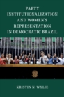 Image for Party Institutionalization and Women&#39;s Representation in Democratic Brazil