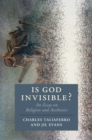 Image for Is God Invisible?: An Essay on Religion and Aesthetics