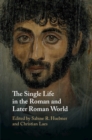 Image for The single life in the Roman and Later Roman world