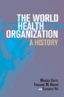 Image for The World Health Organization: a history