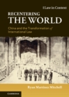 Image for Recentering the World: China and the Transformation of International Law