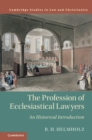 Image for The profession of ecclesiastical lawyers: an historical introduction