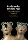 Image for Birds and the culture of the European Bronze Age: theoretical and cultural perspectives