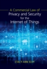 Image for Commercial Law of Privacy and Security for the Internet of Things