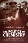 Image for The politics of chemistry: science and power in twentieth-century Spain