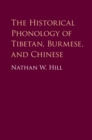 Image for The historical phonology of Tibetan, Burmese, and Chinese