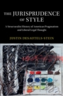 Image for Jurisprudence of Style: A Structuralist History of American Pragmatism and Liberal Legal Thought