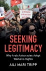 Image for Seeking Legitimacy: Why Arab Autocracies Adopt Women&#39;s Rights